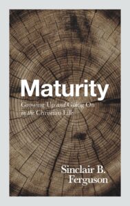 Maturity, by Sinclair B. Ferguson